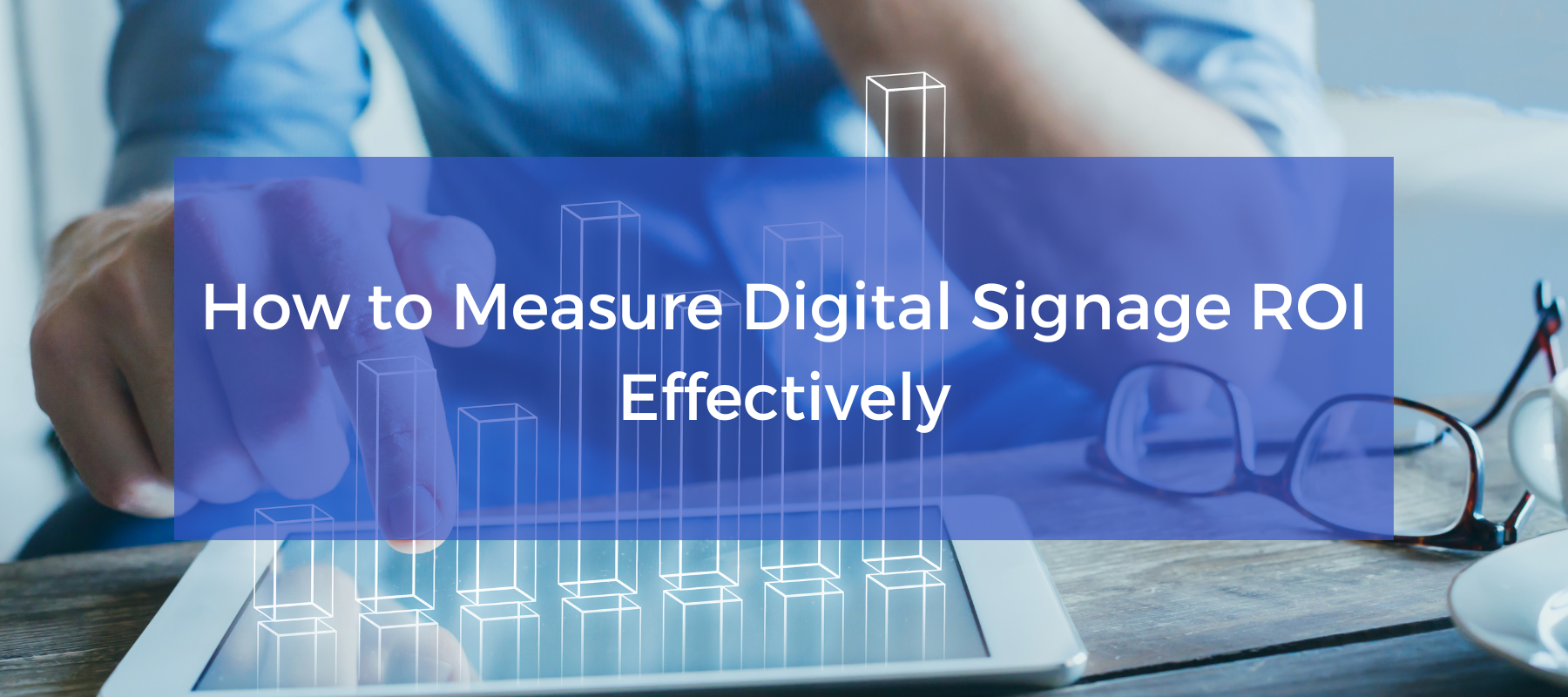 How to Measure Digital Signage ROI Effectively